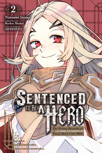Sentenced to Be a Hero, Vol. 2 (Manga): The Prison Records of Penal Hero Unit 9001 Volume 2