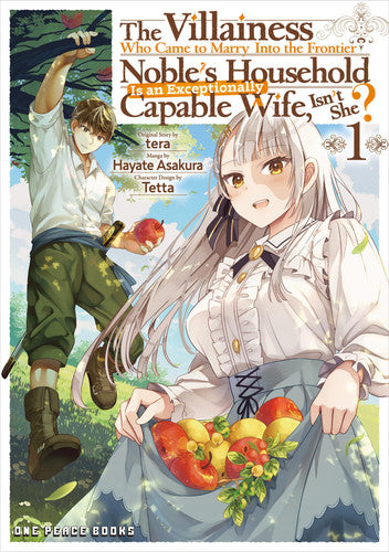 The Villainess Who Came to Marry Into the Frontier Noble's Household Is an Exceptionally Capable Wife, Isn't She? Volume 1: Volume 1