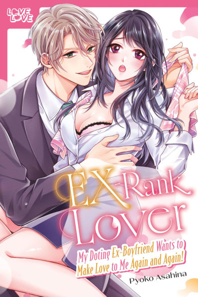 Ex-Rank-Lover:-My-Doting-Ex-Boyfriend-Wants-to-Make-Love-to-Me-Again-and-Again!