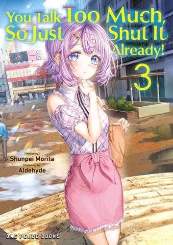 You Talk Too Much, So Just Shut It Already! Volume 3