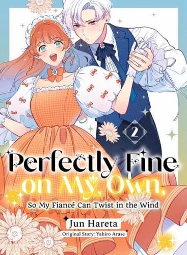 Perfectly Fine on My Own, So My Fiancé Can Twist in the Wind 2