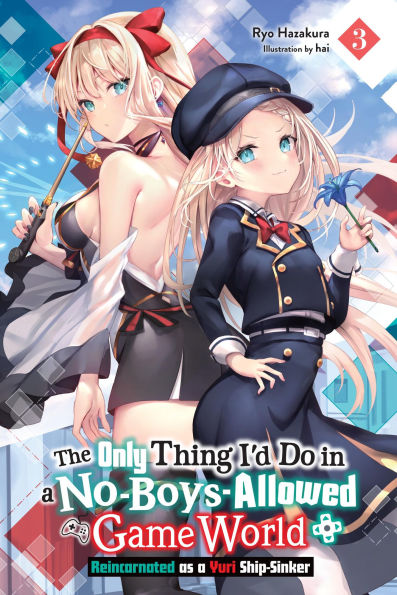 The-Only-Thing-I'd-Do-in-a-No-Boys-Allowed-Game-World,-Vol.-3-(Novel):-Reincarnated-as-a-Yuri-Ship-Sinker