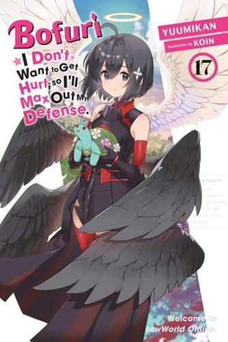 Bofuri: I Don't Want to Get Hurt, so I'll Max Out My Defense., Vol. 17 (light novel)