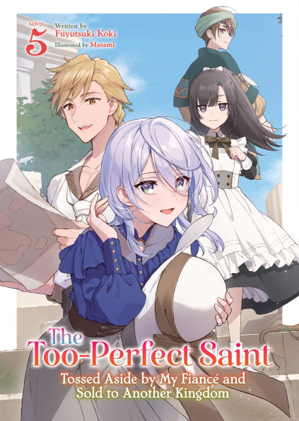 The-Too-Perfect-Saint:-Tossed-Aside-by-My-Fiance-and-Sold-to-Another-Kingdom-(Light-Novel)-Vol.-5