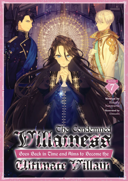 The-Condemned-Villainess-Goes-Back-in-Time-and-Aims-to-Become-the-Ultimate-Villain-(Light-Novel)-Vol.-7