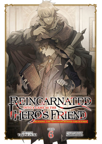 Reincarnated-Into-a-Game-as-the-Hero's-Friend:-Running-the-Kingdom-Behind-the-Scenes-(Light-Novel)-Vol.-6