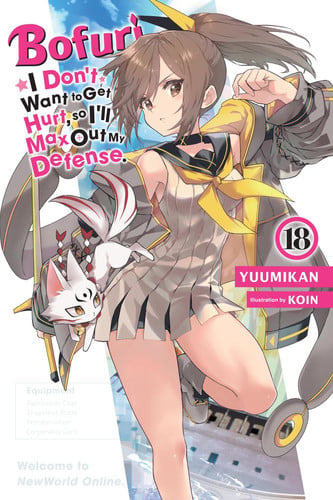 Bofuri: I Don't Want to Get Hurt, so I'll Max Out My Defense., Vol. 18 (light novel) (Volume 18)