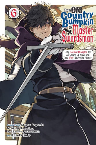 From Old Country Bumpkin to Master Swordsman, Vol. 6 (Volume 6)