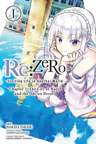 Re:ZERO -Starting Life in Another World-, Chapter 5: The City of Water and the Ode on Heroes, Vol. 1 (Volume 1)