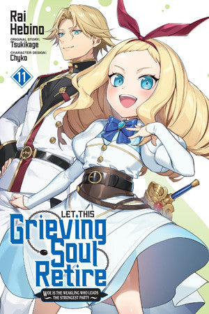 Let This Grieving Soul Retire, Vol. 11 (Manga): Woe Is the Weakling Who Leads the Strongest Party Volume 11