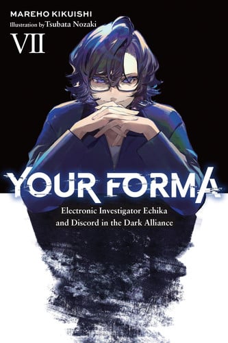 Your Forma, Vol. 7: Electronic Investigator Echika and Discord in the Dark Alliance Volume 7