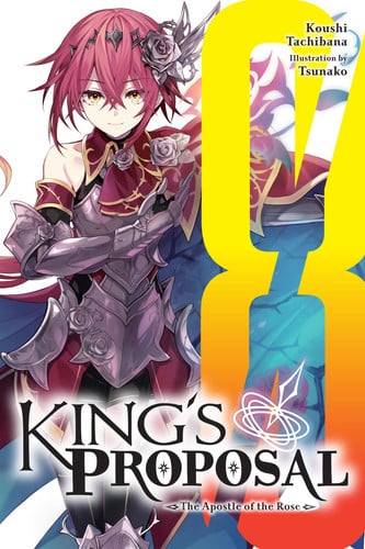 King's Proposal, Vol. 8 (light novel): The Apostle of the Rose (Volume 8)