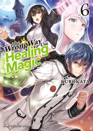 The Wrong Way to Use Healing Magic Volume 6 - Light Novel Volume 6