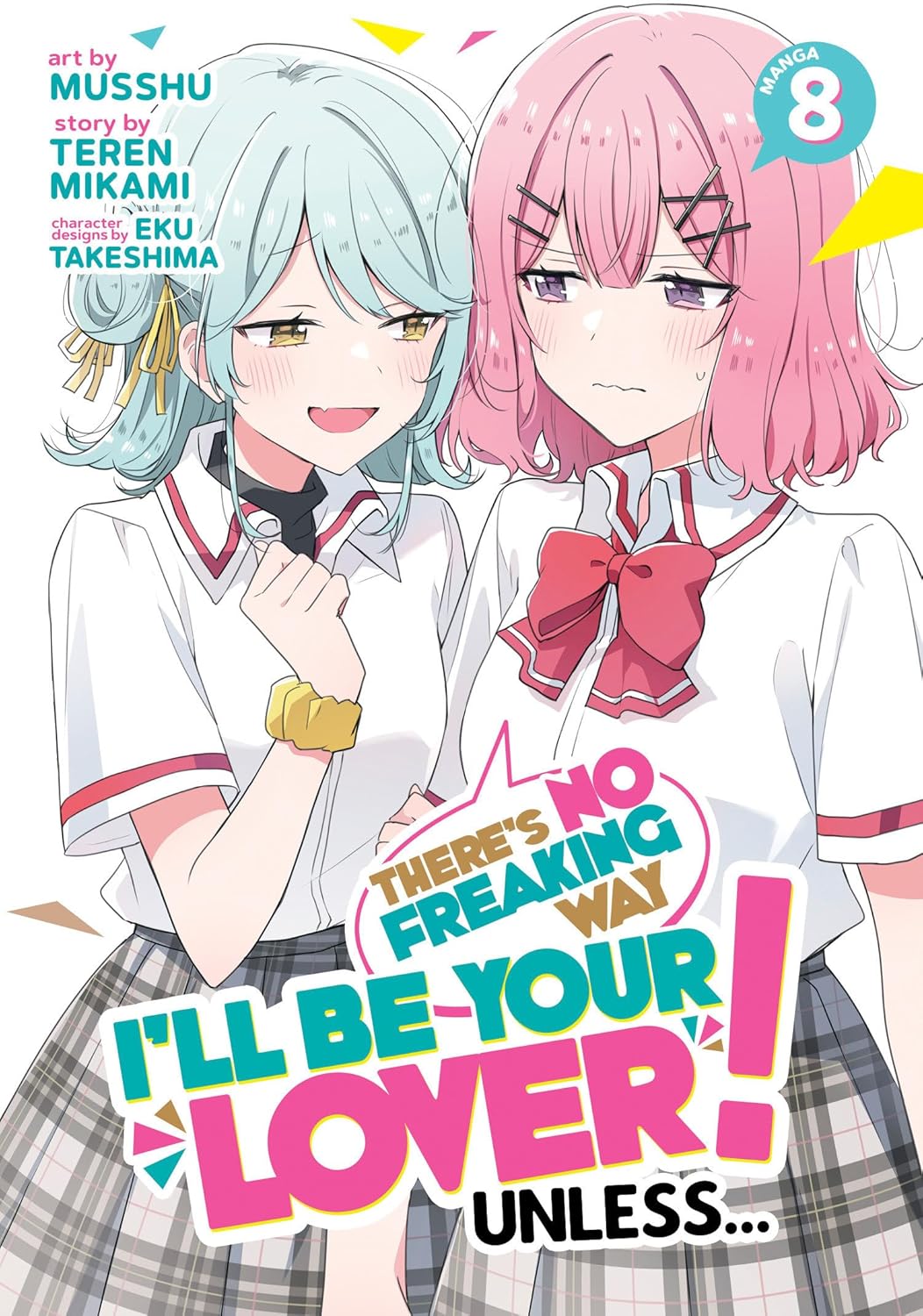There's No Freaking Way I'll Be Your Lover! Unless... Manga Volume 8