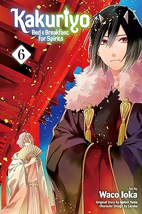 Kakuriyo: Bed & Breakfast for Spirits Manga Volume 6