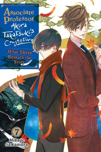 Associate Professor Akira Takatsuki's Conjecture, Vol. 7 (light novel): What Sleeps Beneath the Story (Volume 7)