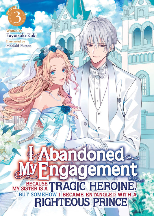 I-Abandoned-My-Engagement-Because-My-Sister-is-a-Tragic-Heroine,-but-Somehow-I-Became-Entangled-with-a-Righteous-Prince-Novel-Volume-3