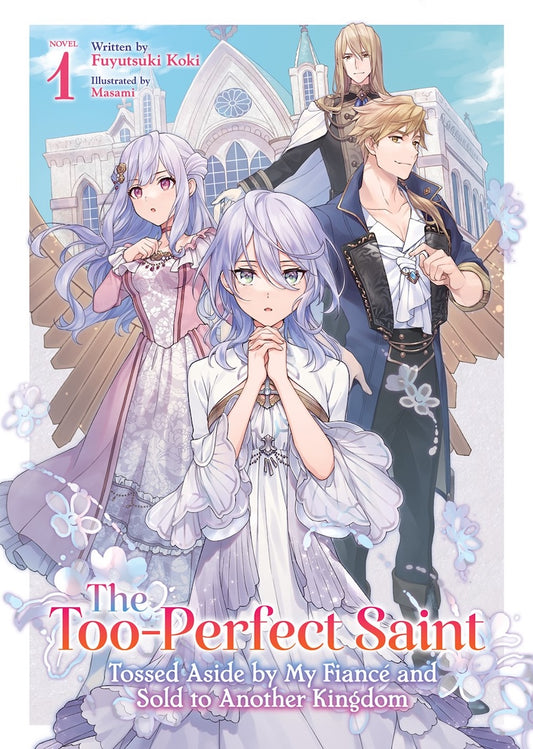 The-Too-Perfect-Saint:-Tossed-Aside-by-My-Fiance-and-Sold-to-Another-Kingdom-Novel-Volume-1