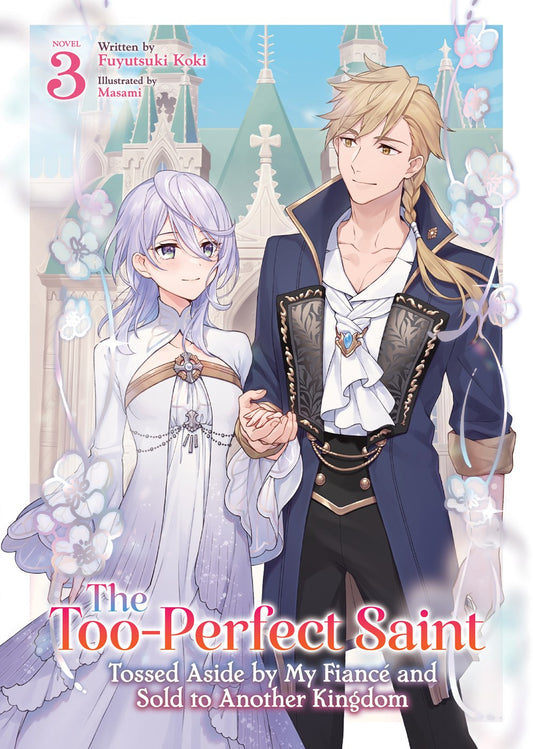 The-Too-Perfect-Saint:-Tossed-Aside-by-My-Fiance-and-Sold-to-Another-Kingdom-Novel-Volume-3