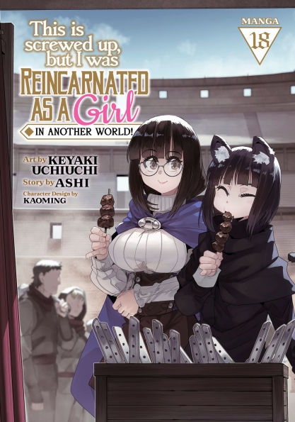 This-Is-Screwed-Up,-But-I-Was-Reincarnated-as-a-Girl-in-Another-World!-(Manga)-Vol.-18