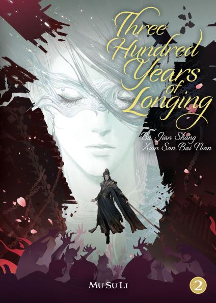 Three-Hundred-Years-of-Longing:-Bu-Jian-Shang-Xian-San-Bai-Nian-(Novel)-Vol.-2