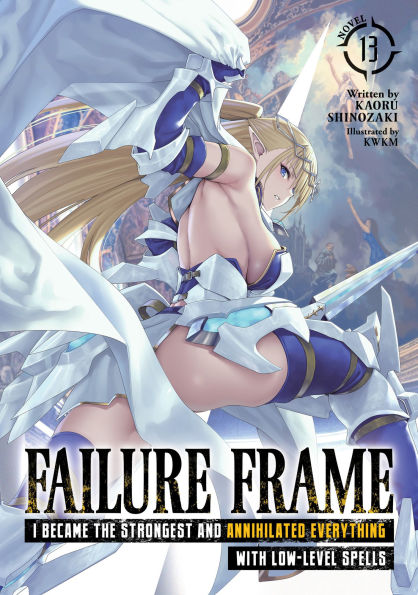 Failure-Frame:-I-Became-the-Strongest-and-Annihilated-Everything-with-Low-Level-Spells-(Light-Novel)-Vol.-13