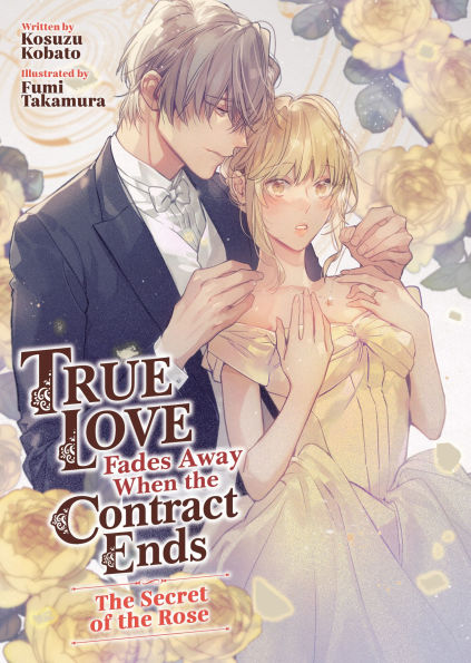 True-Love-Fades-Away-When-the-Contract-Ends---The-Secret-of-the-Rose-(Light-Novel)-[Volume-3]