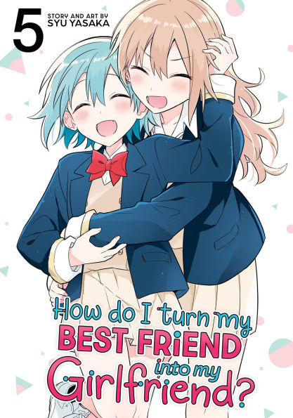 How-Do-I-Turn-My-Best-Friend-Into-My-Girlfriend?-Vol.-5