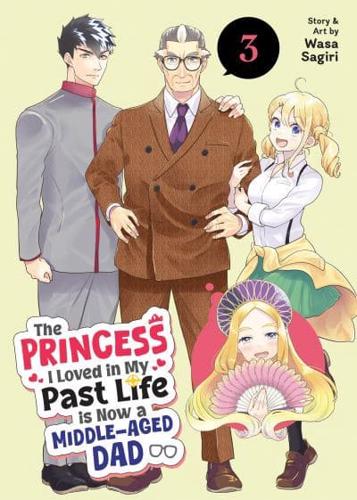 The Princess I Loved in My Past Life Is Now a Middle-Aged Dad Vol. 3
