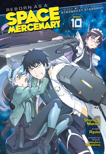 Reborn-as-a-Space-Mercenary:-I-Woke-Up-Piloting-the-Strongest-Starship!-(Manga)-Vol.-10